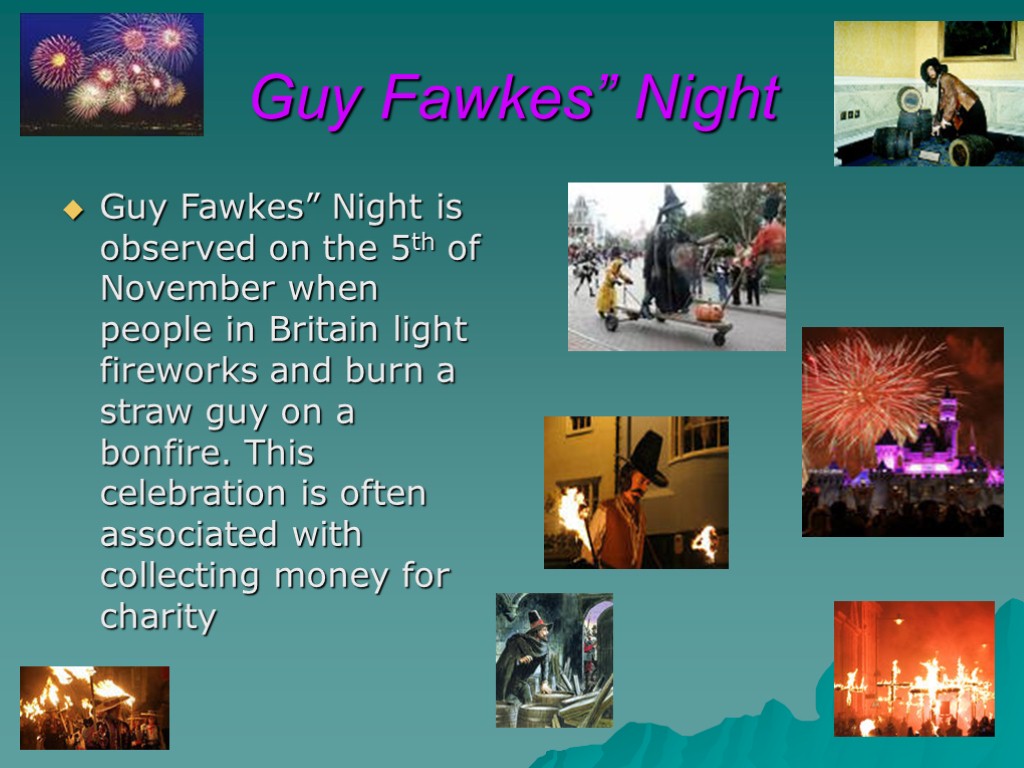 Guy Fawkes” Night Guy Fawkes” Night is observed on the 5th of November when